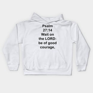 Psalm 27:14  King James Version (KJV) Bible Verse Typography Kids Hoodie